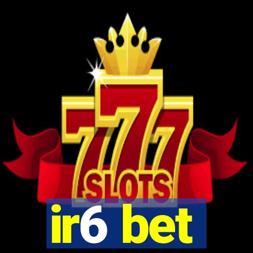 ir6 bet